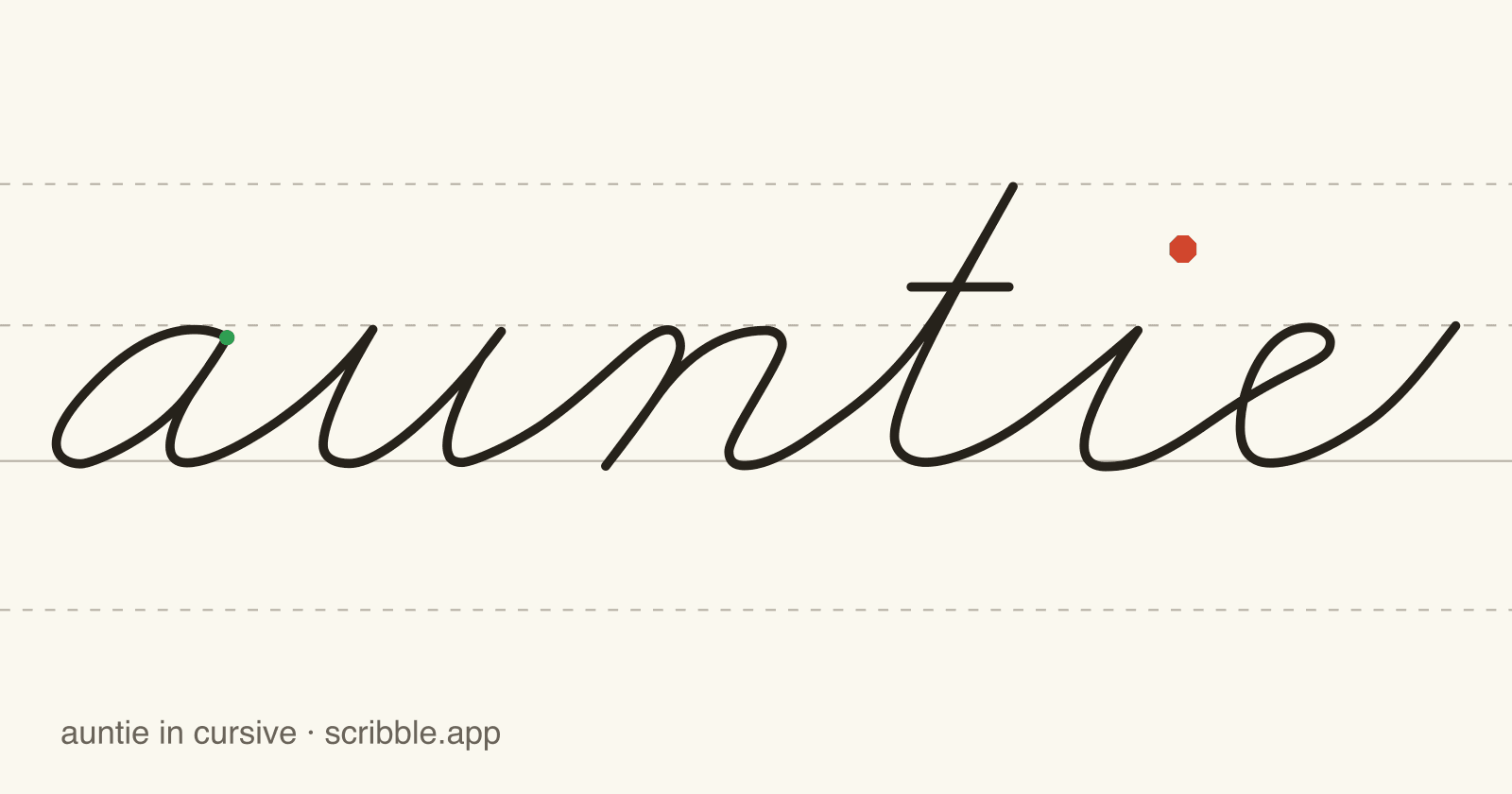 auntie written in cursive on handwriting guidelines, with a green starting dot and a red stop sign