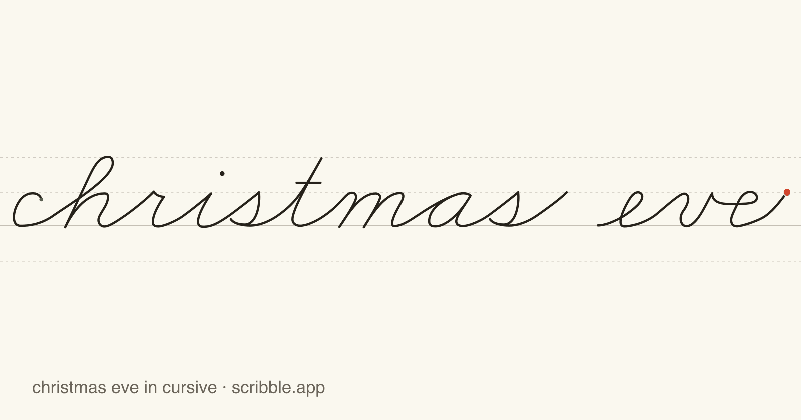 christmas eve written in cursive on handwriting guidelines, with a green starting dot and a red stop sign