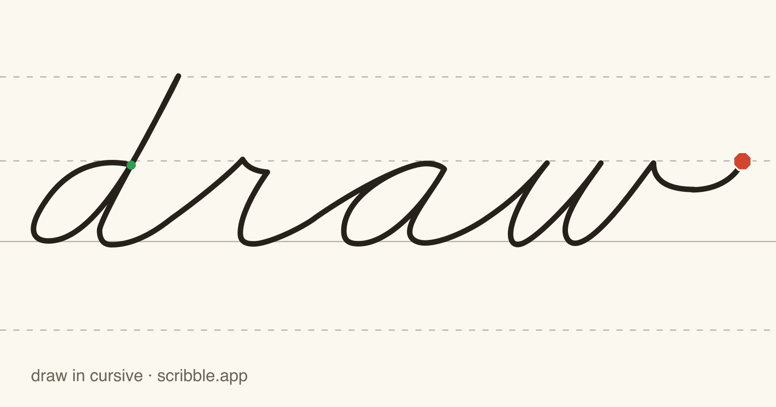 draw written in cursive on handwriting guidelines, with a green starting dot and a red stop sign