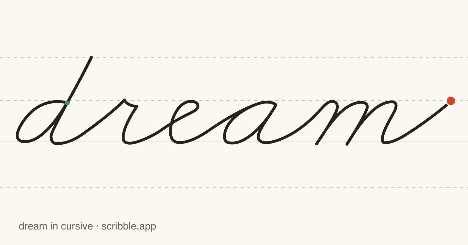 dream written in cursive on handwriting guidelines, with a green starting dot and a red stop sign