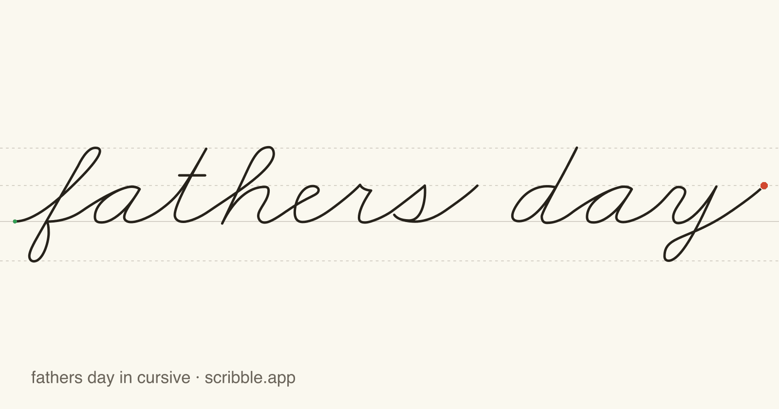 fathers day written in cursive on handwriting guidelines, with a green starting dot and a red stop sign