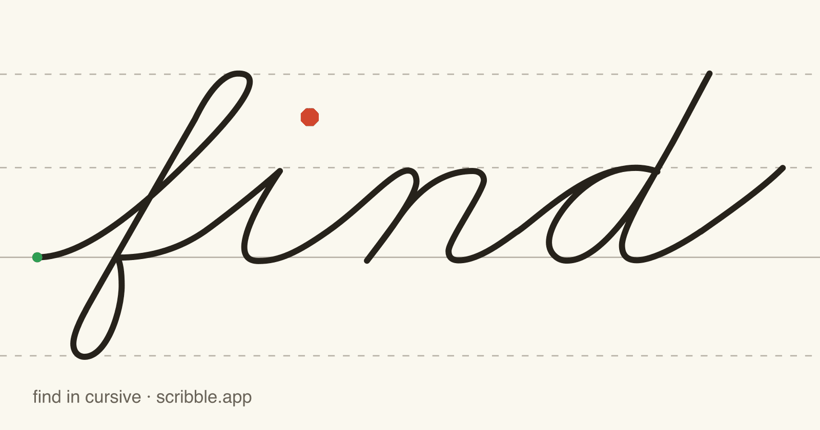 find written in cursive on handwriting guidelines, with a green starting dot and a red stop sign