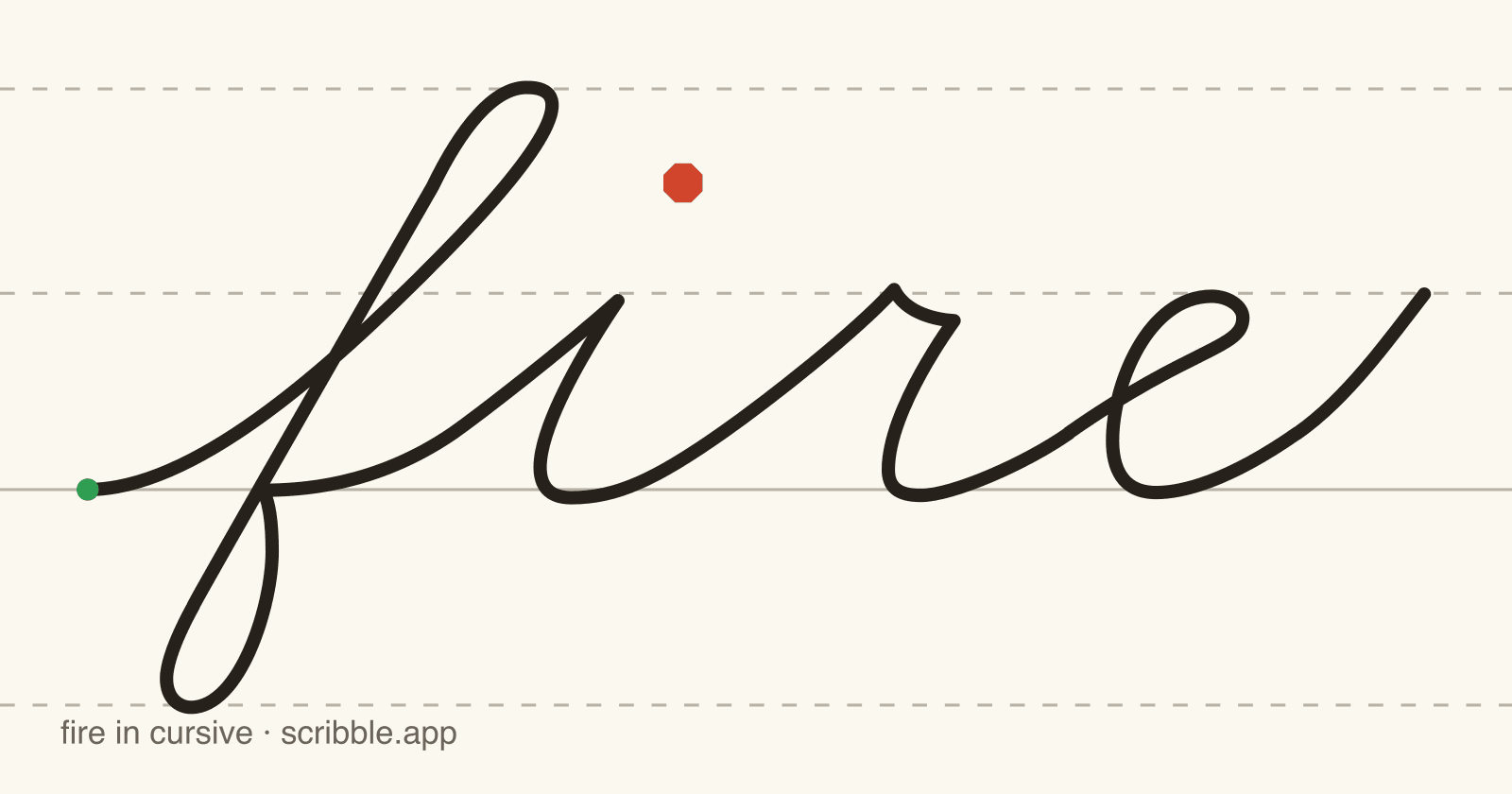 fire written in cursive on handwriting guidelines, with a green starting dot and a red stop sign