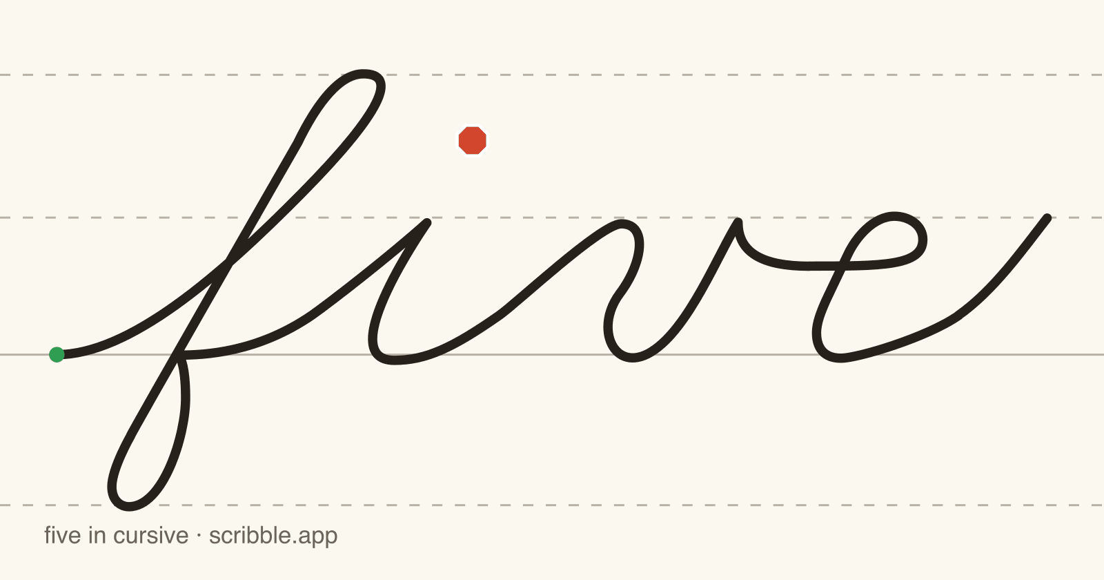 five written in cursive on handwriting guidelines, with a green starting dot and a red stop sign