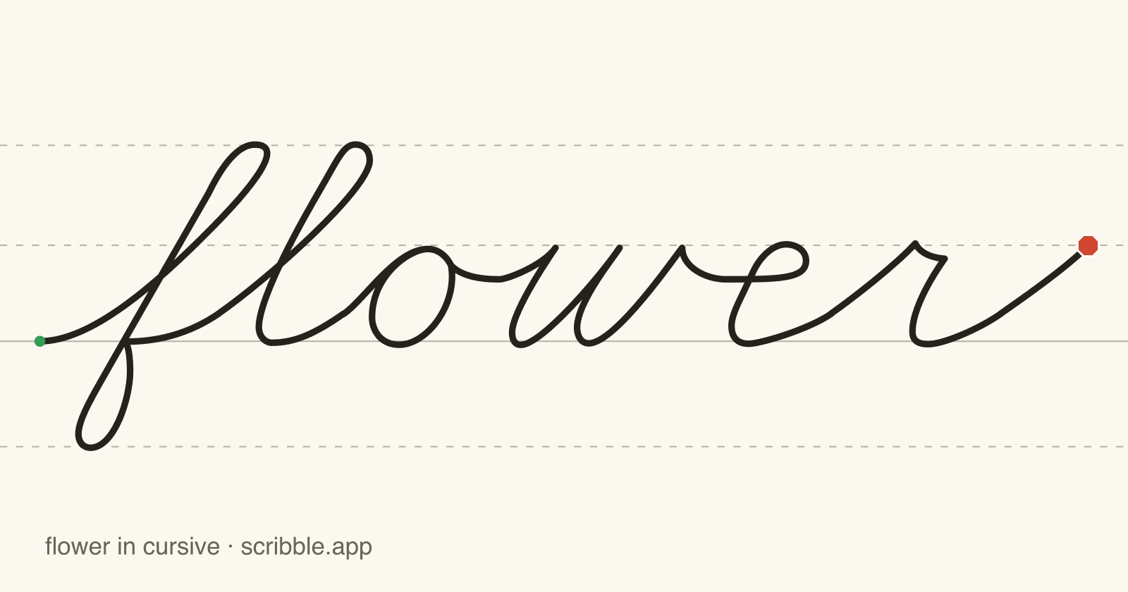 flower written in cursive on handwriting guidelines, with a green starting dot and a red stop sign