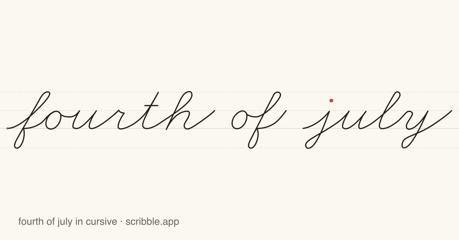 fourth of july written in cursive on handwriting guidelines, with a green starting dot and a red stop sign