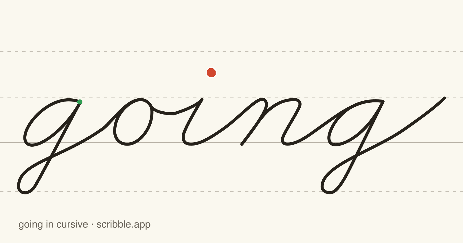 going written in cursive on handwriting guidelines, with a green starting dot and a red stop sign