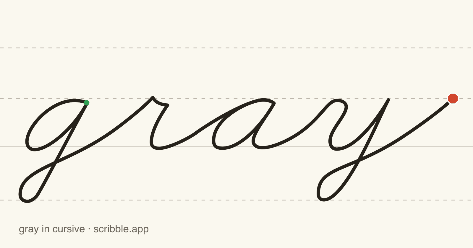 gray written in cursive on handwriting guidelines, with a green starting dot and a red stop sign