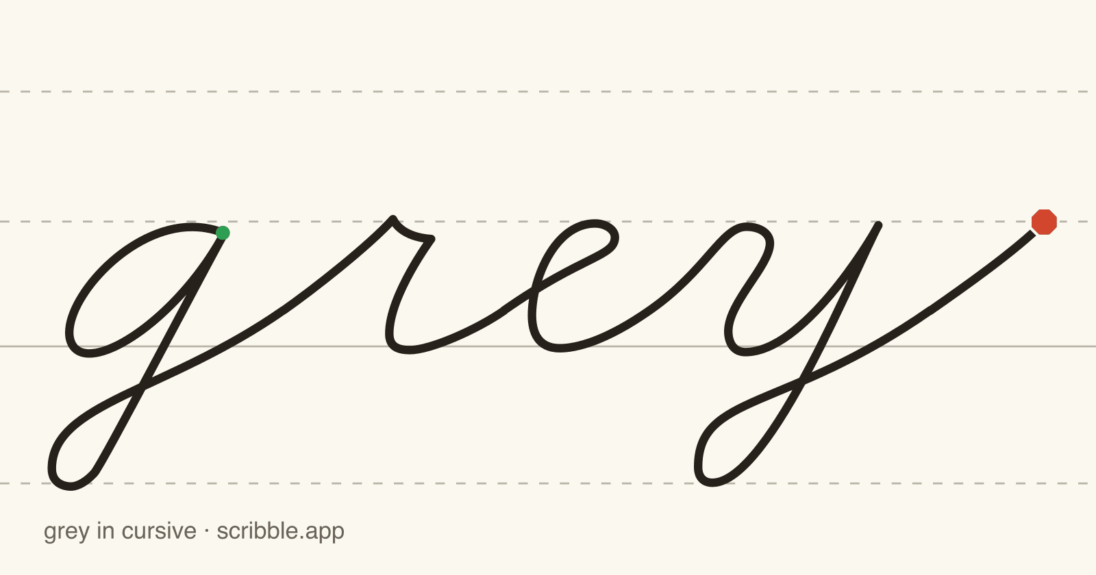 grey written in cursive on handwriting guidelines, with a green starting dot and a red stop sign