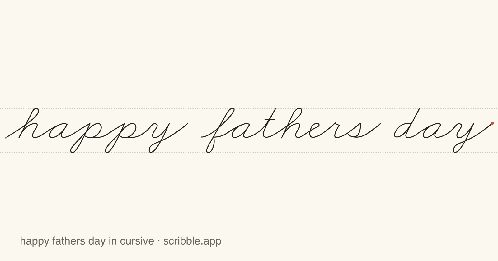 happy fathers day written in cursive on handwriting guidelines, with a green starting dot and a red stop sign