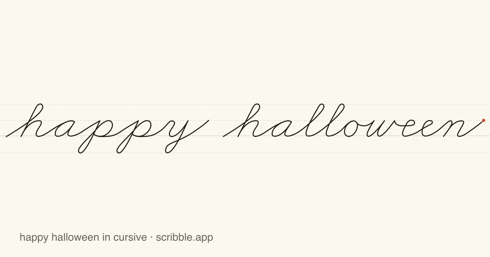happy halloween written in cursive on handwriting guidelines, with a green starting dot and a red stop sign