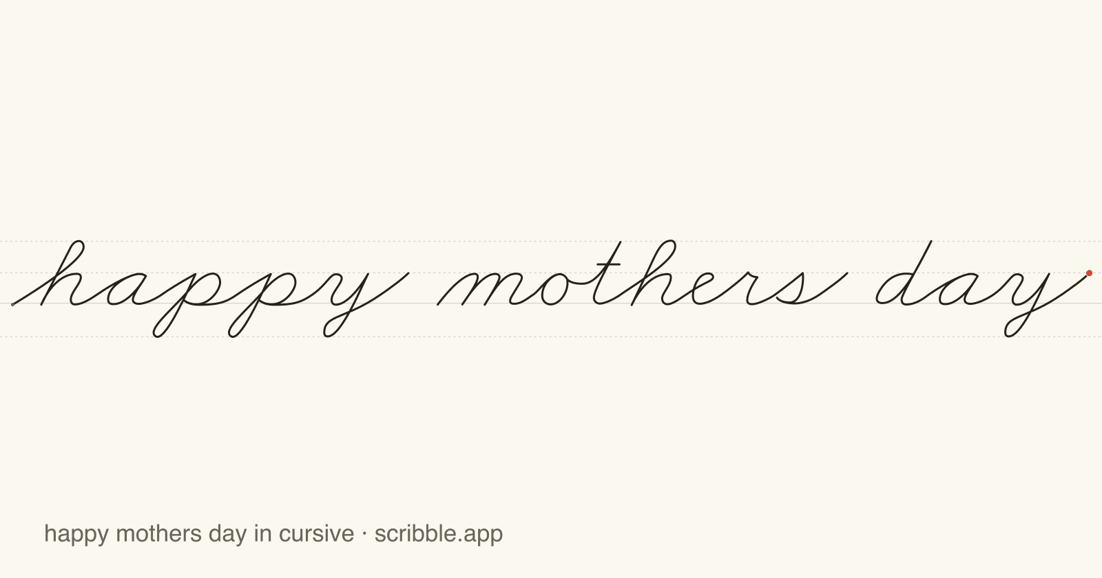 happy mothers day written in cursive on handwriting guidelines, with a green starting dot and a red stop sign