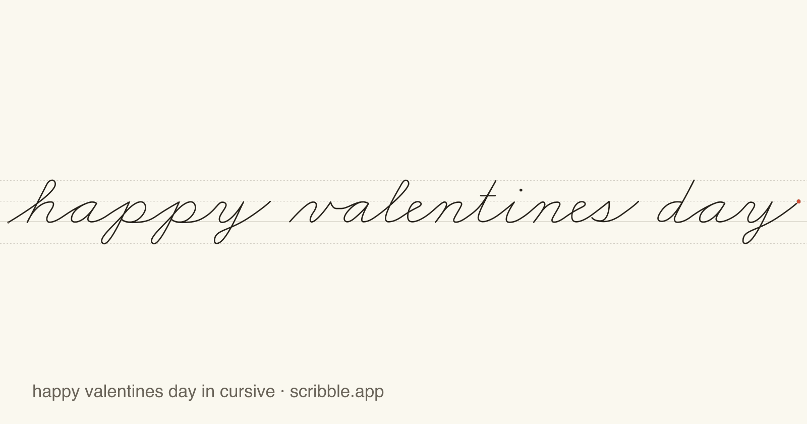 happy valentines day written in cursive on handwriting guidelines, with a green starting dot and a red stop sign
