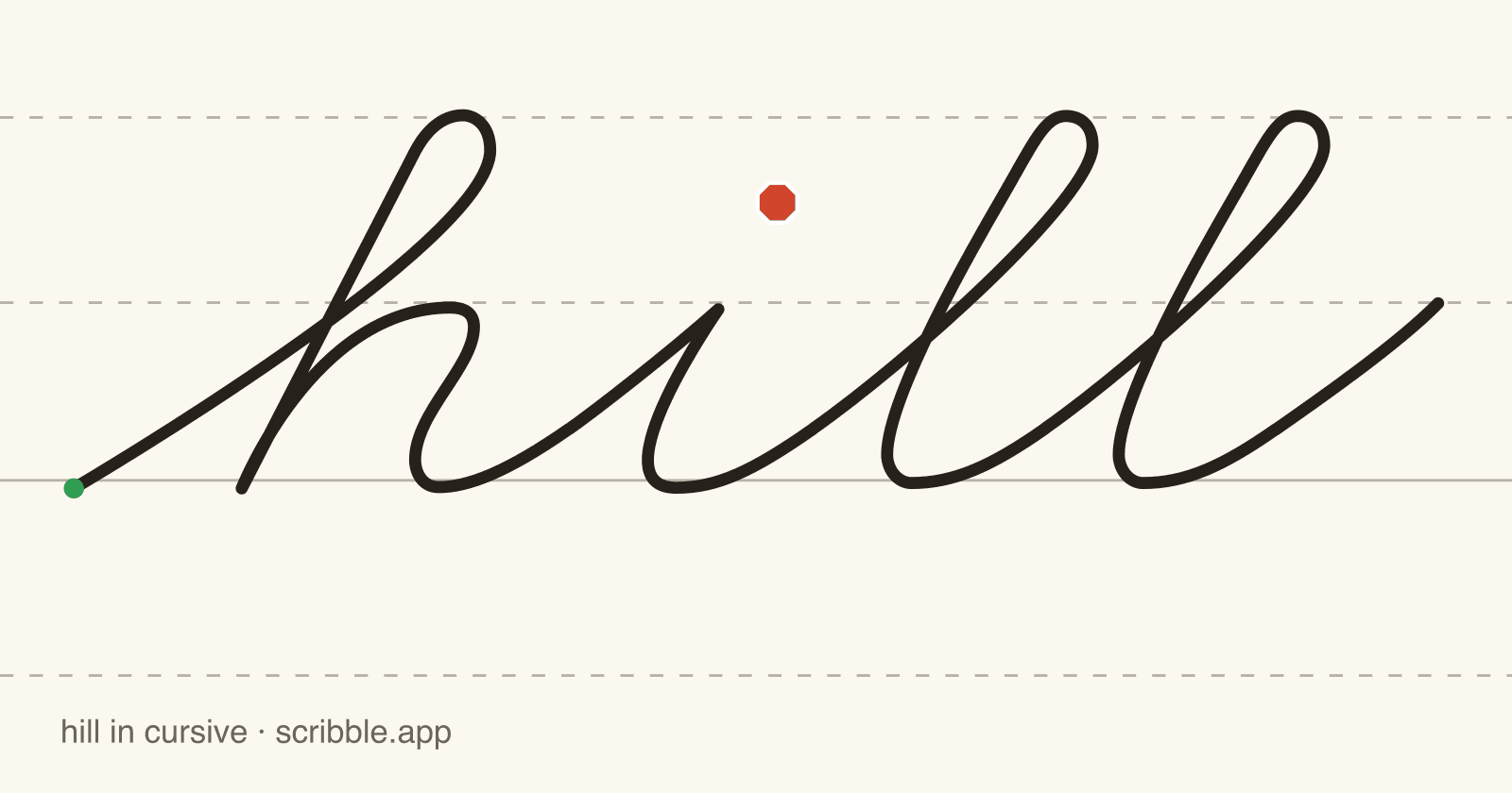 hill written in cursive on handwriting guidelines, with a green starting dot and a red stop sign