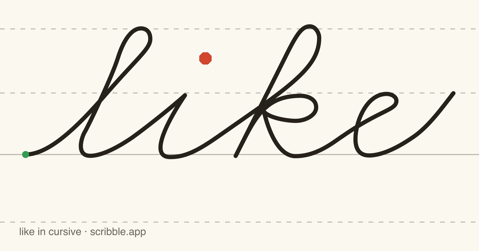 like written in cursive on handwriting guidelines, with a green starting dot and a red stop sign