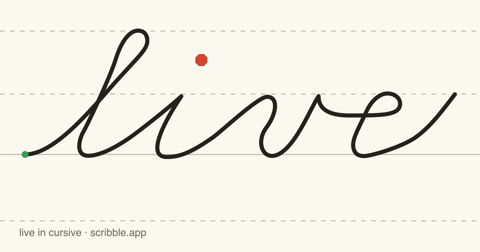 live written in cursive on handwriting guidelines, with a green starting dot and a red stop sign