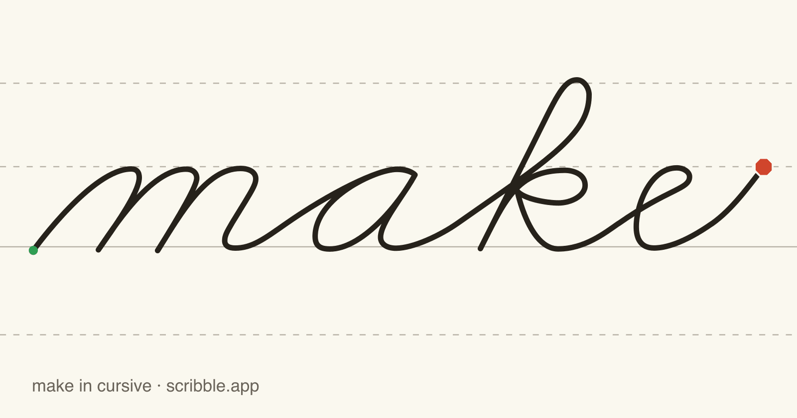 make written in cursive on handwriting guidelines, with a green starting dot and a red stop sign