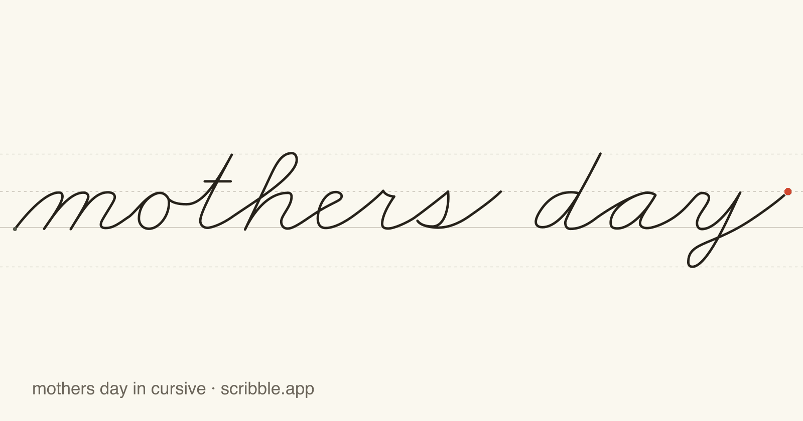 mothers day written in cursive on handwriting guidelines, with a green starting dot and a red stop sign