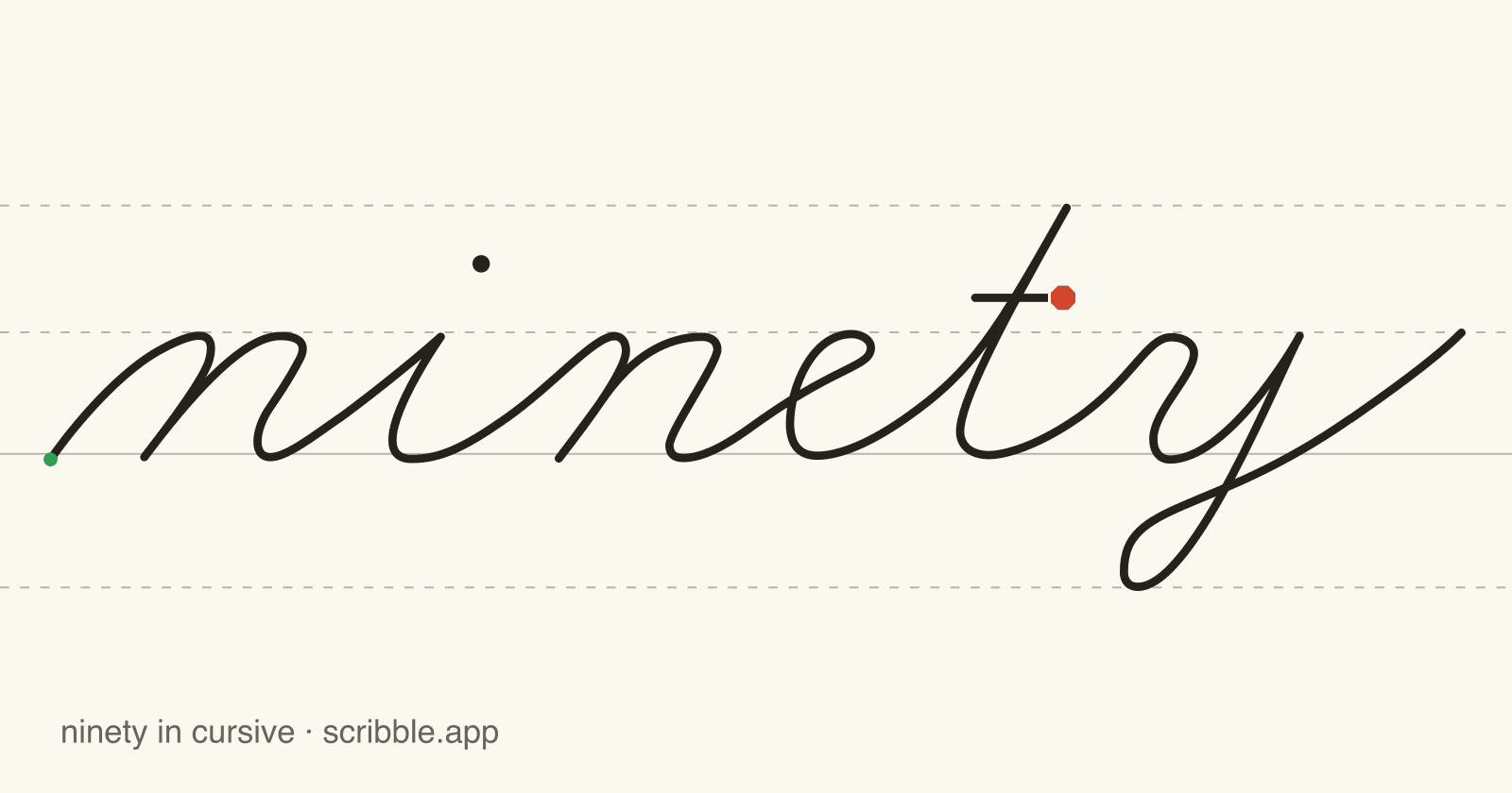 ninety written in cursive on handwriting guidelines, with a green starting dot and a red stop sign