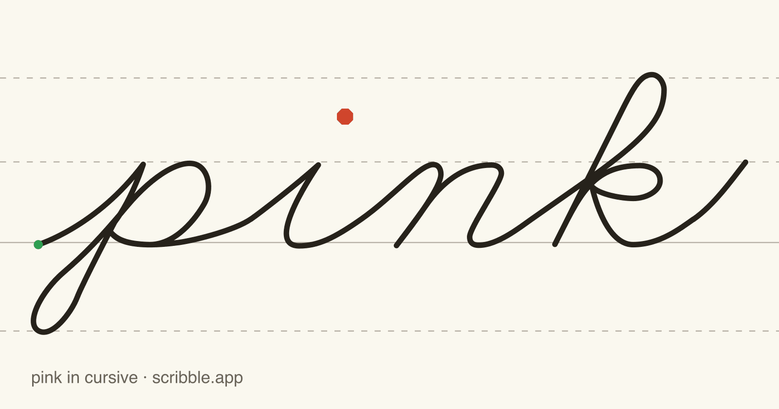 pink written in cursive on handwriting guidelines, with a green starting dot and a red stop sign