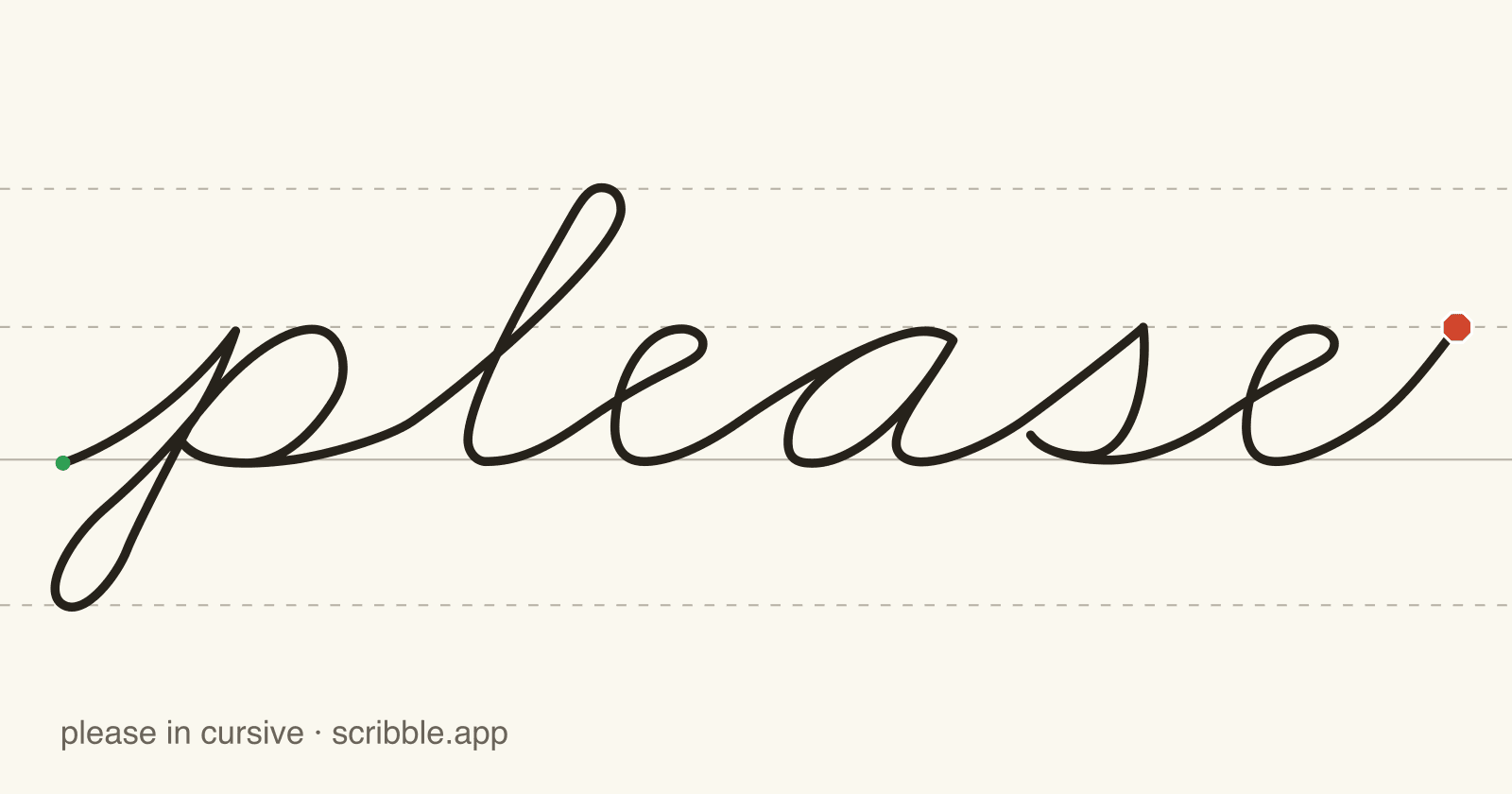 please written in cursive on handwriting guidelines, with a green starting dot and a red stop sign
