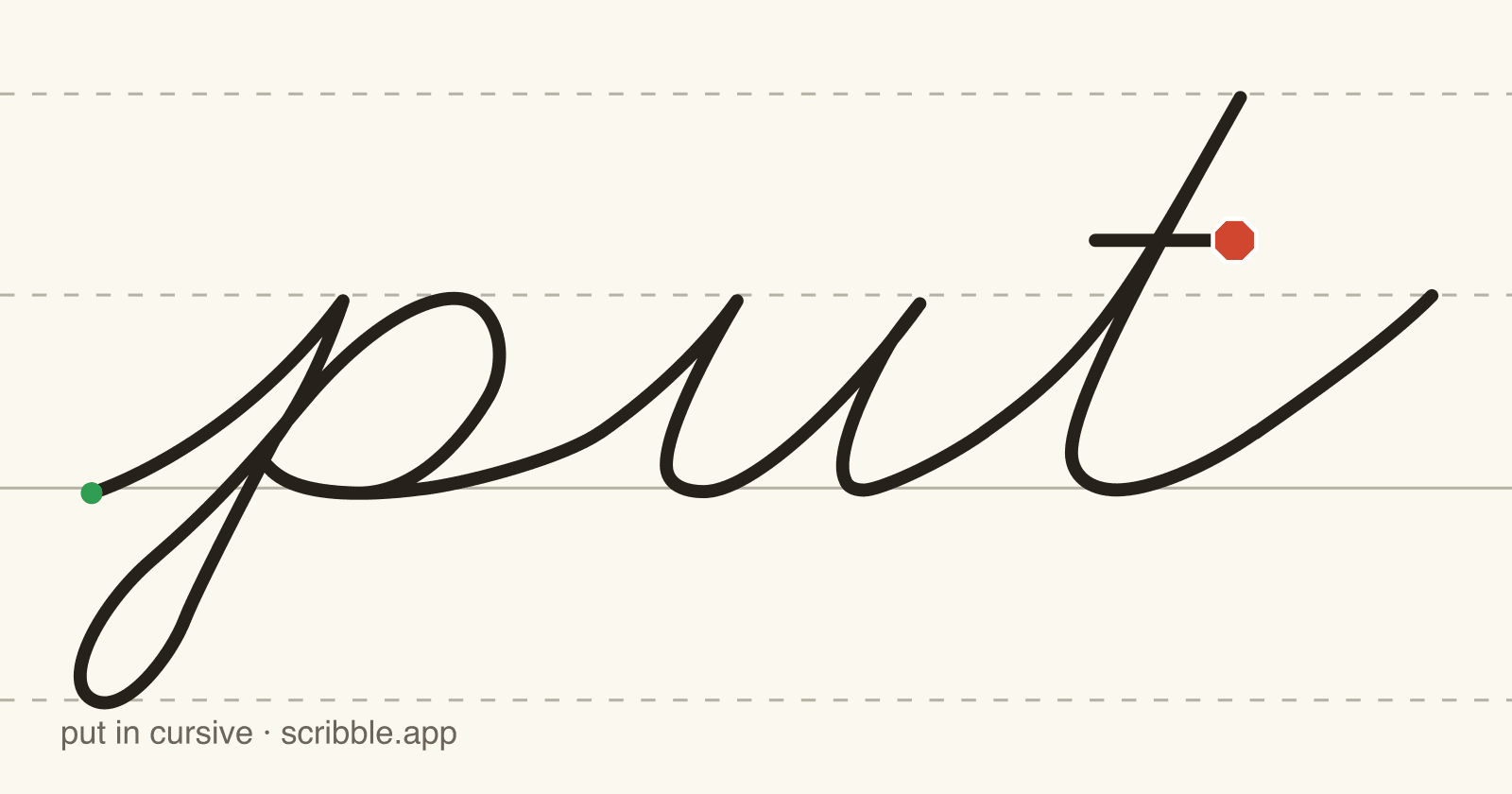 put written in cursive on handwriting guidelines, with a green starting dot and a red stop sign