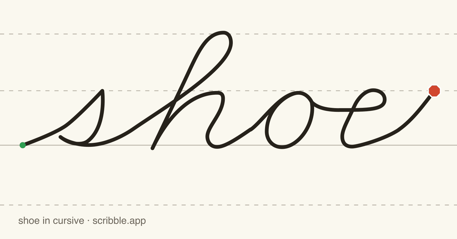 shoe written in cursive on handwriting guidelines, with a green starting dot and a red stop sign