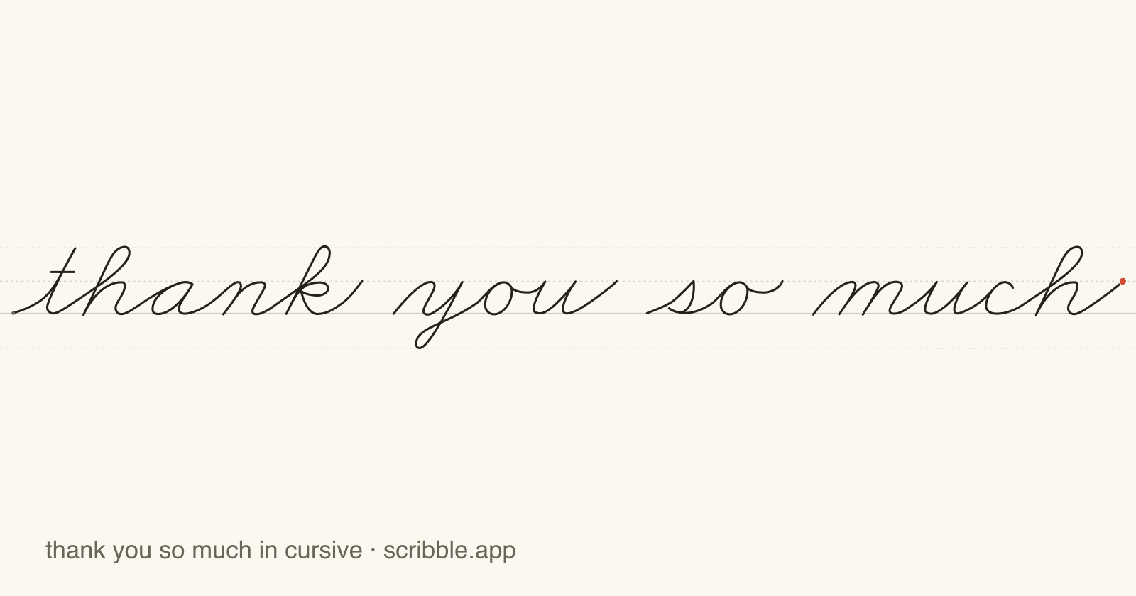 thank you so much written in cursive on handwriting guidelines, with a green starting dot and a red stop sign