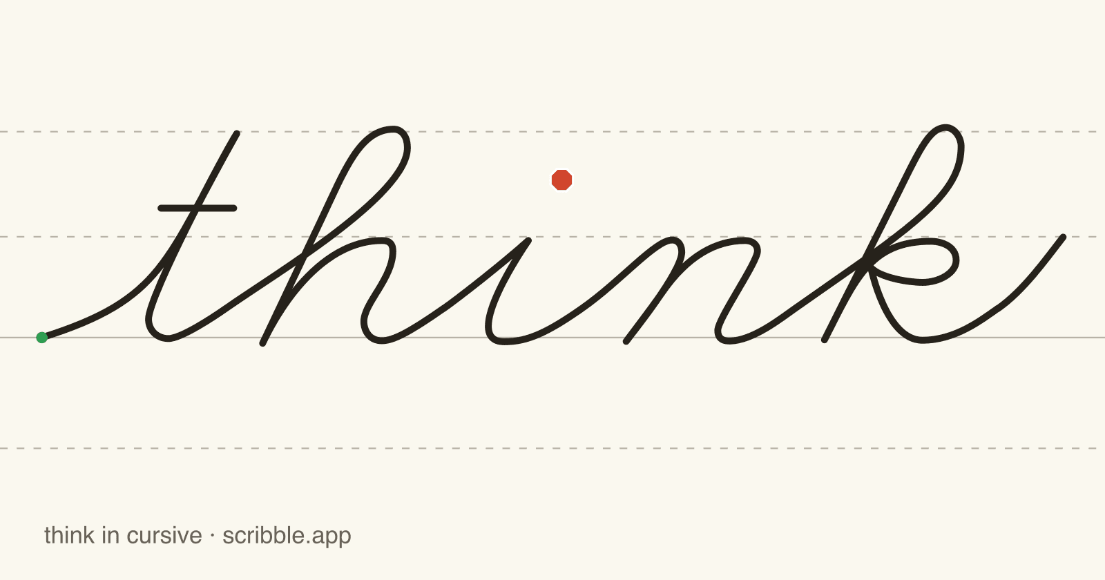 think written in cursive on handwriting guidelines, with a green starting dot and a red stop sign
