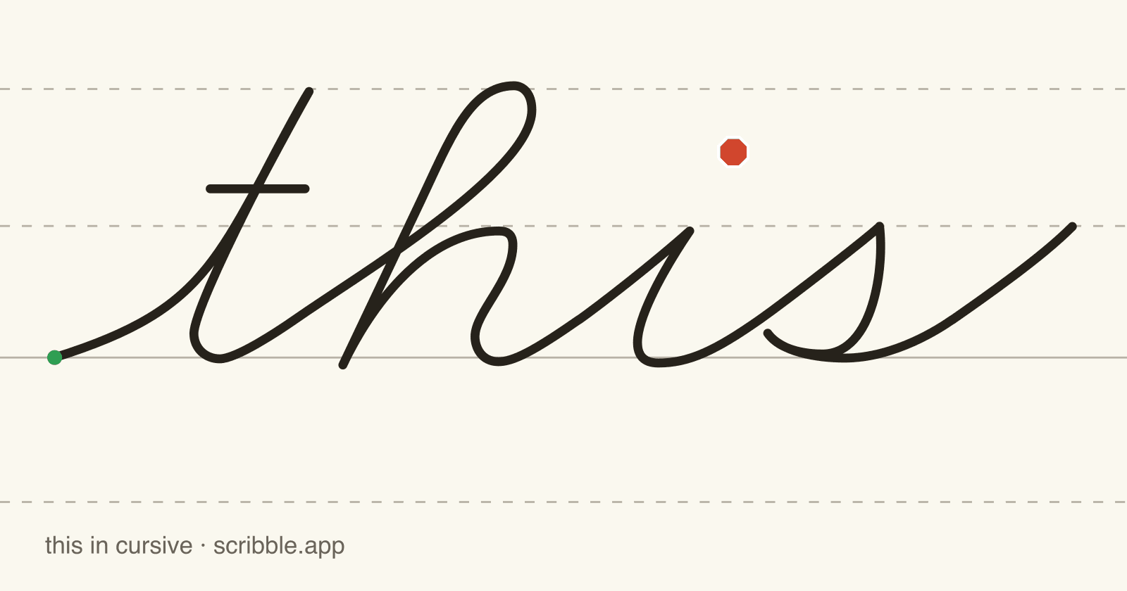 this written in cursive on handwriting guidelines, with a green starting dot and a red stop sign