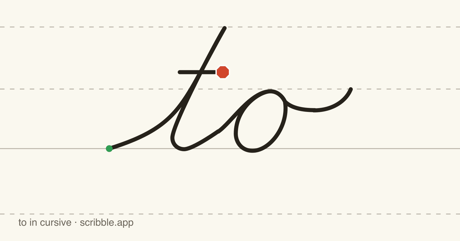 to written in cursive on handwriting guidelines, with a green starting dot and a red stop sign