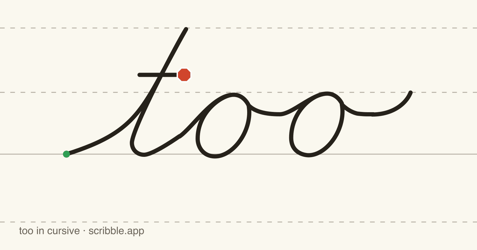 too written in cursive on handwriting guidelines, with a green starting dot and a red stop sign