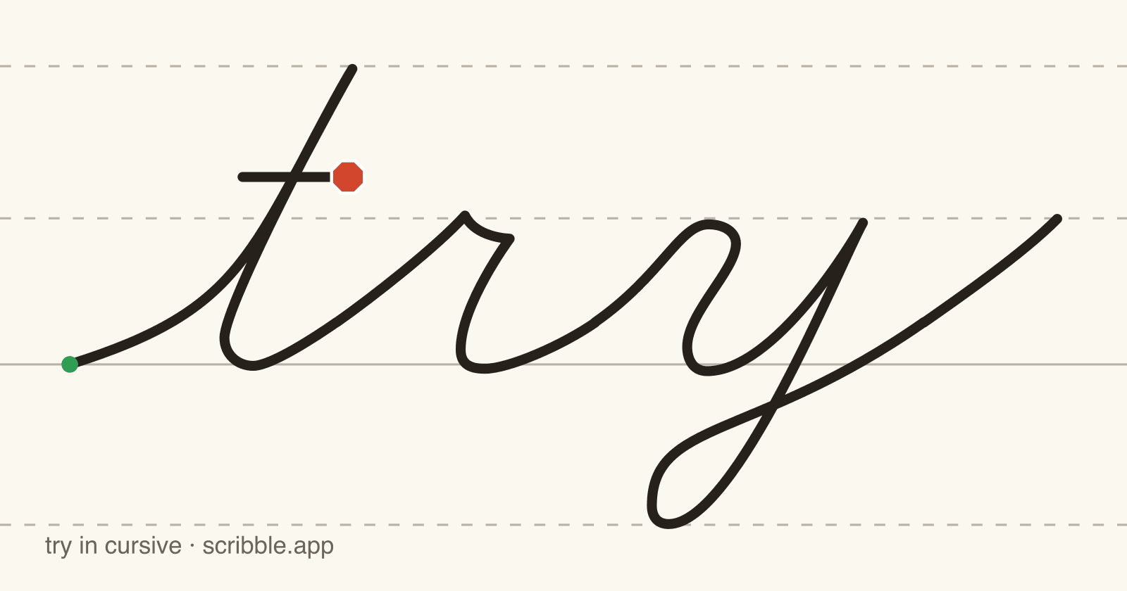 try written in cursive on handwriting guidelines, with a green starting dot and a red stop sign