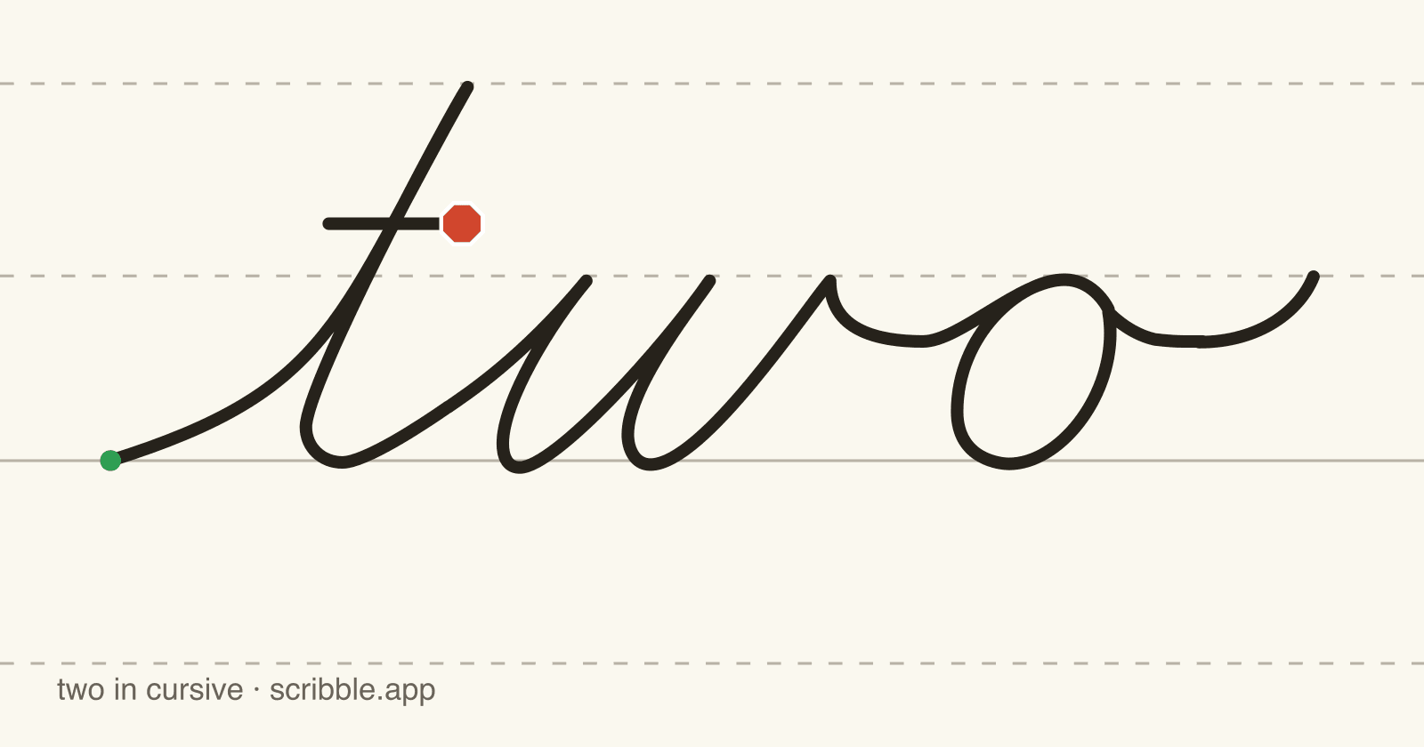 two written in cursive on handwriting guidelines, with a green starting dot and a red stop sign