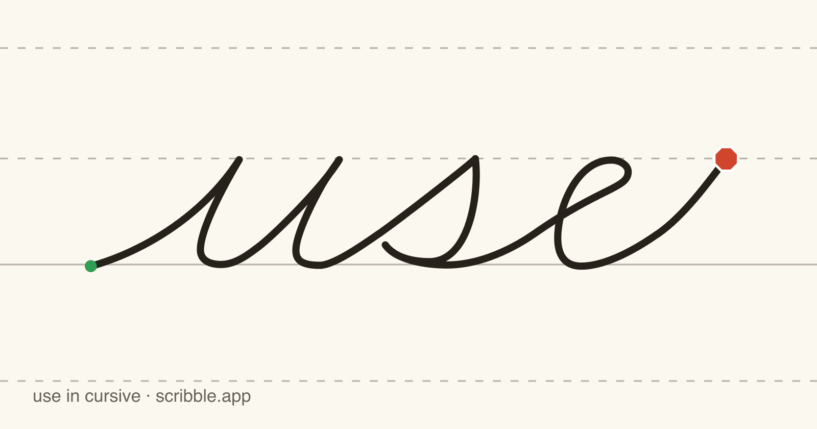 use written in cursive on handwriting guidelines, with a green starting dot and a red stop sign