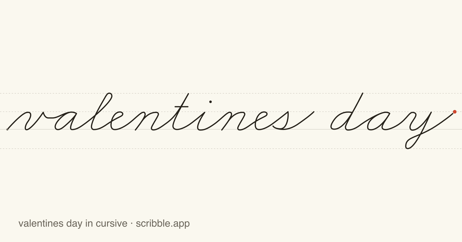 valentines day written in cursive on handwriting guidelines, with a green starting dot and a red stop sign