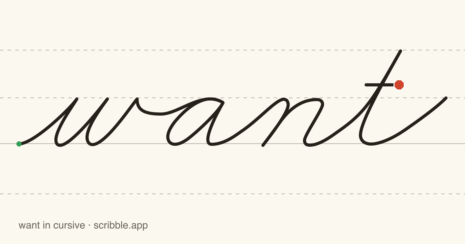 want written in cursive on handwriting guidelines, with a green starting dot and a red stop sign