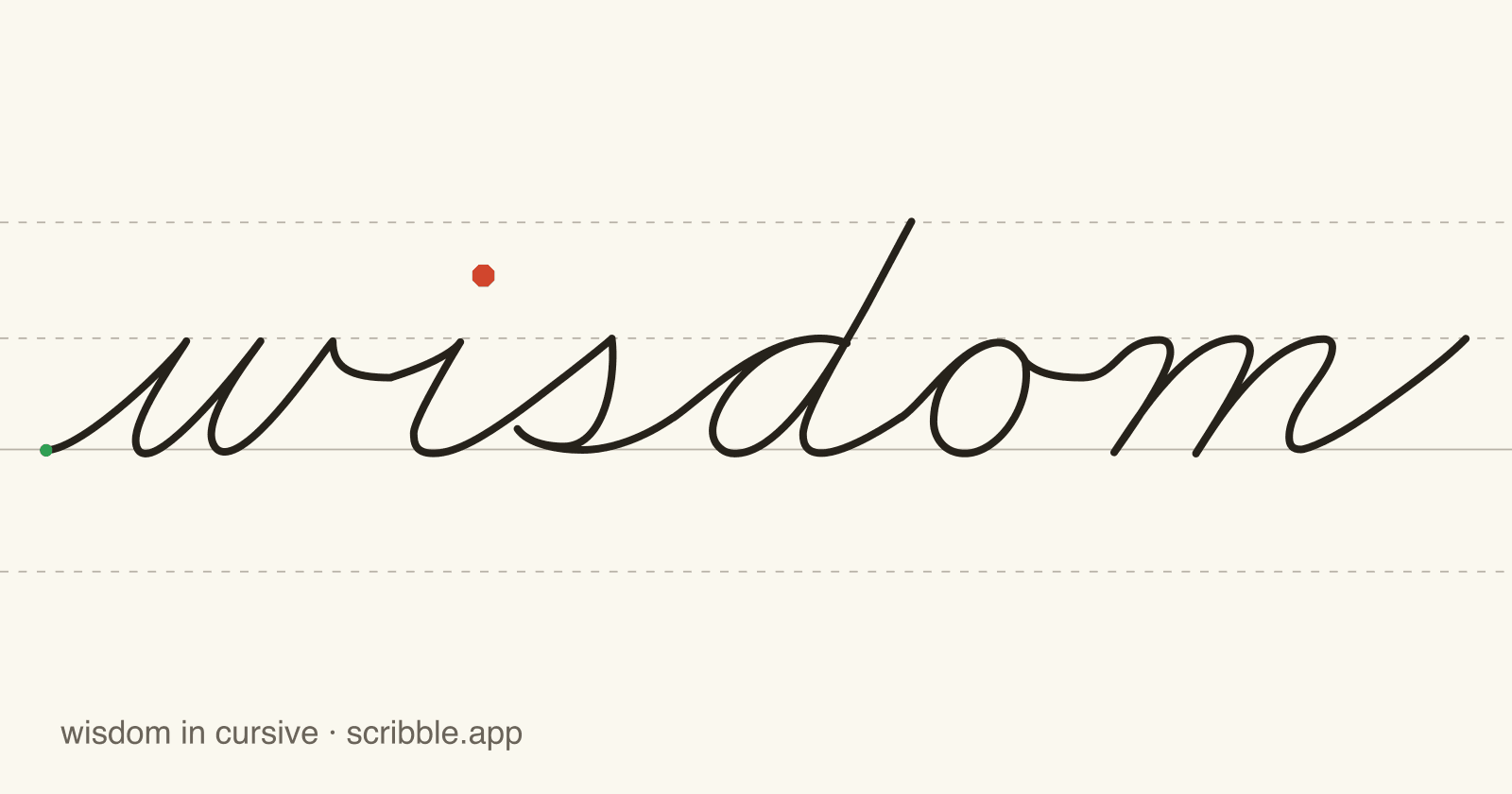 wisdom written in cursive on handwriting guidelines, with a green starting dot and a red stop sign