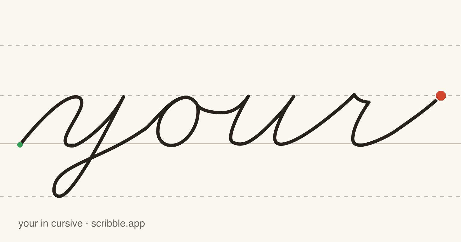 your written in cursive on handwriting guidelines, with a green starting dot and a red stop sign